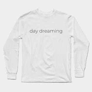 Day dreaming Long Sleeve T-Shirt